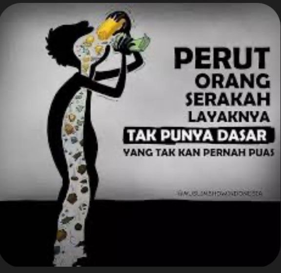 KESERAKAHAN MEMBUNUH RASA KEMANUSIAANMU